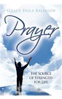 Prayer the Source of Strength for Life