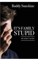 It's Family Stupid