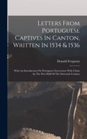 Letters From Portuguese Captives In Canton, Written In 1534 & 1536