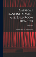 American Dancing Master, And Ball-room Prompter