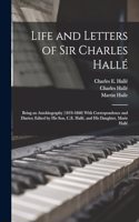Life and Letters of Sir Charles Hallé; Being an Autobiography (1819-1860) With Correspondence and Diaries; Edited by his son, C.E. Hallé, and his Daughter, Marie Hallé