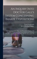 An Inquiry Into Doctor Gall's System Concerning Innate Dispositions