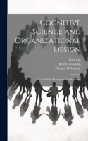 Cognitive Science and Organizational Design