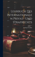 Lehrbuch Des Internationalen Privat- Und Strafrechts