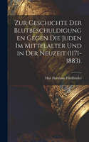Zur Geschichte Der Blutbeschuldigungen Gegen Die Juden Im Mittelalter Und in Der Neuzeit (1171-1883).