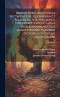 Diodori Siculi Bibliothecae Historicae Libri Qui Supersunt E Recensione Petri Wesselingii Cum Interpretatione Latina Laur. Rhodomani Atque Annotationibus Variorum Integris Indicibusque Locupletissimis; Volume 2