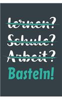 lernen? Schule? Arbeit? Basteln!: Notizbuch - tolles Geschenk für Notizen, Scribbeln und Erinnerungen aufbewahren - liniert mit 100 Seiten