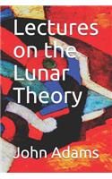 Lectures on the Lunar Theory