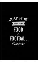 Just Here for the Food and Football #Gameday: Blank Journal and Football Notebook, Lined Pages, For Work or Home, To Do List, Fanbook, Planning, Strategy and Skills, Black