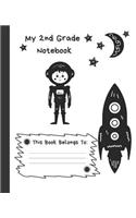 My 2nd Grade Notebook: Wide Ruled Composition School Notebook for Space Loving Second Graders, 100 Pages for Boys or Girls, Alien and Spaceship Design Front and Back, 7.5 
