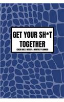 Get Your Sh*t Together (2020 Daily, Weekly & Monthly Planner)