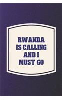 Rwanda Is Calling And I Must Go: Funny Sayings on the cover Journal 104 Lined Pages for Writing and Drawing, Everyday Humorous, 365 days to more Humor & Happiness Year Long Journal 