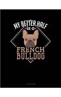 My Better Half Is A French Bulldog