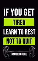 If You Get Tired Learn To Rest Not To Quit