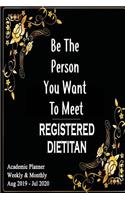 Registered Dietitian: Be The Person You Want To Meet: Academic Year Aug 2019 - Jul 2020 Weekly Planner, 6X9