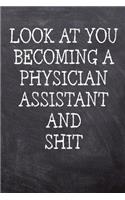 Look At You Becoming A Physician Assistant And Shit