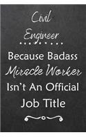 Civil Engineer Because Bad Ass Miracle Worker Isn't An Official Job Title