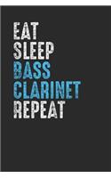 Eat Sleep Bass Clarinet Repeat