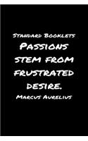 Standard Booklets Passions Stem from Frustrated Desire Marcus Aurelius