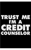 Trust Me I'm a Credit Counselor: Funny Writing Notebook, Journal for Work, Daily Diary, Planner, Organizer for Credit Counselors