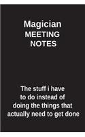 Magician Meeting Notes the Stuff I Have to Do Instead of Doing the Things That Actually Need to Get Done