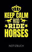 Keep Calm and Ride Horses Notizbuch