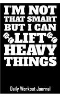 I'm Not That Smart But I Can Lift Heavy Things