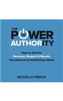 The Power of Authority Lib/E: How to Get the Revenue, Respect & Results You Deserve by Authoring a Book