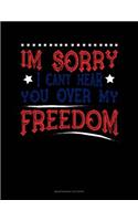 Im Sorry I Can't Hear You Over My Freedom: Maintenance Log Book(79 Maintenance Log Book)