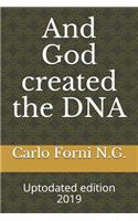 And God created the DNA