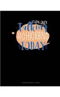 I'm Only Talking To My Chickens Today: Blank Sheet Music - 12 Staves