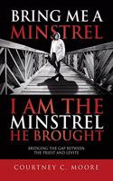 Bring Me a Minstrel - I am the Minstrel He Brought