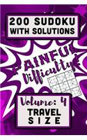 200 Sudoku with Solutions - Painful Difficulty!: Volume 4, Travel Size