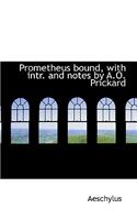 Prometheus Bound, with Intr. and Notes by A.O. Prickard