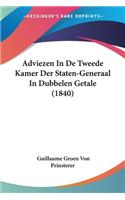 Adviezen In De Tweede Kamer Der Staten-Generaal In Dubbelen Getale (1840)