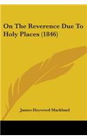 On The Reverence Due To Holy Places (1846)