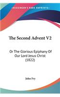 Second Advent V2: Or The Glorious Epiphany Of Our Lord Jesus Christ (1822)