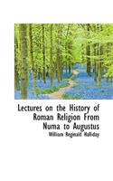 Lectures on the History of Roman Religion from Numa to Augustus