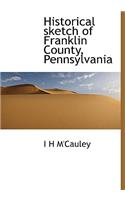 Historical Sketch of Franklin County, Pennsylvania
