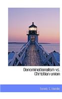 Denominationalism vs. Christian Union