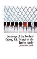 Genealogy of the Cortland County, N.Y., Branch of the Sanders Family