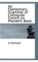 An Elementary Grammar of Colloquial French on Phonetic Basis