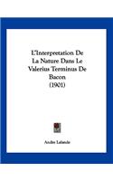 L'Interpretation De La Nature Dans Le Valerius Terminus De Bacon (1901)