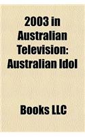 2003 in Australian Television: 2003 Australian Television Series Debuts, 2003 Australian Television Series Endings, Farscape, Australian Idol(English)