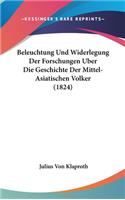 Beleuchtung Und Widerlegung Der Forschungen Uber Die Geschichte Der Mittel-Asiatischen Volker (1824)