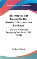 Aktenstucke Zur Geschichte Des Kroatisch-Slavonischen Landtages: Und Der Nationalen Bewegung Vom Jahre 1848 (1861)