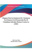 Alegatos Para La Sentencia de 1 Instancia En El Juicio Civil Promovido Por El Ciudadano Salvador Bottaro Contra La (1905)