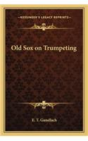 Old Sox on Trumpeting