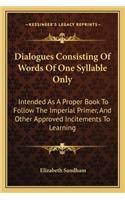 Dialogues Consisting Of Words Of One Syllable Only