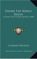 Under the Rebels Reign: A Story of Egyptian Revolt (1900)